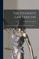 The Student's Law Lexicon: a Dictionary of Legal Words and Phrases: With Appendices ...