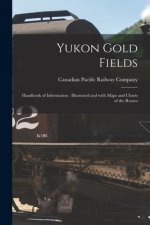 Yukon Gold Fields [microform]