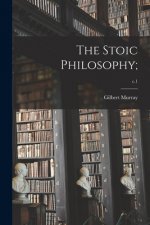 The Stoic Philosophy;; c.1