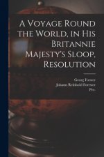 A Voyage Round the World, in His Britannie Majesty's Sloop, Resolution