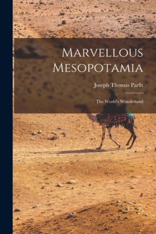 Marvellous Mesopotamia: the World's Wonderland