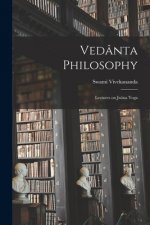 Vedânta Philosophy: Lectures on Jnâna Yoga