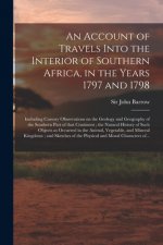 Account of Travels Into the Interior of Southern Africa, in the Years 1797 and 1798