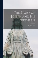 The Story of Joseph and His Brethren: in Three Parts