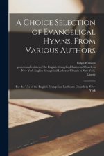 Choice Selection of Evangelical Hymns, From Various Authors