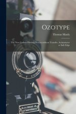 Ozotype: the New Carbon Printing Process Without Transfer, Actinometer or Safe Edge