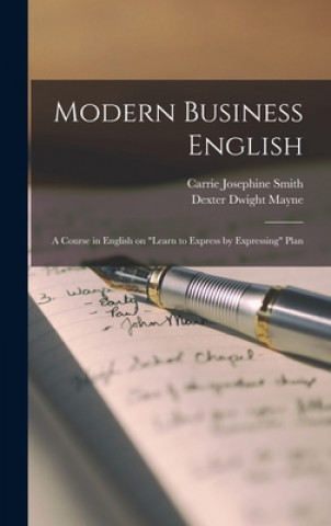 Modern Business English: a Course in English on Learn to Express by Expressing Plan