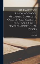 Casket of Sunday-school Melodies, Complete [microform]. Comp. From Caskets Nos.1 and 2, With Several Additional Pieces