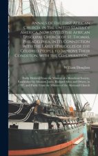 Annals of the First African Church, in the United States of America, Now Styled the African Episcopal Church of St. Thomas, Philadelphia, in Its Conne