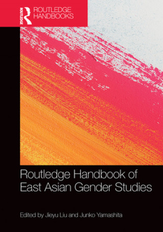 Routledge Handbook of East Asian Gender Studies