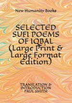 SELECTED SUFI POEMS OF IQBAL (Large Print & Large Format Edition): Translation & Introduction Paul Smith