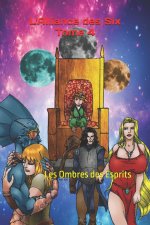 L'Alliance des Six Tome 4: Les Ombres des Esprits
