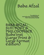 Baba Afzal: SUFI POET & PHILOSOPHER Ruba'iyat (Large Print & Large Format Edition): Translation & Introduction Paul Smith... New H