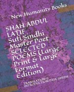 SHAH ABDUL LATIF Sufi Sindhi Master Poet SELECTED POEMS (Large Print & Large Format Edition): Translation & Introduction Paul Smith