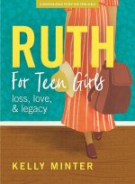 Ruth - Teen Girls' Bible Study Book: Loss, Love & Legacy