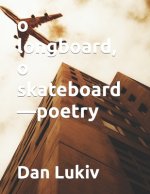 o longboard, o skateboard-poetry