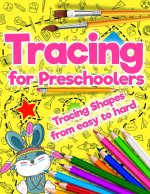 Tracing for Preschoolers: Tracing Shapes from easy to hard: Beginner to Tracing Lines, Shape & Dot to Dot