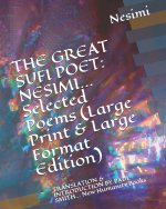 The Great Sufi Poet: NESIMI... Selected Poems (Large Print & Large Format Edition): TRANSLATION & INTRODUCTION BY PAUL SMITH... New Humanit