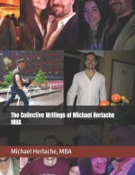 The Collective Writings of Michael Herlache MBA