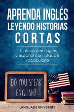 Aprenda inglés leyendo historias cortas: 10 historias en inglés y espa?ol con listas de vocabulario