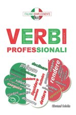 I verbi professionali: I verbi italiani da conoscere e da utilizzare nel mondo del lavoro.