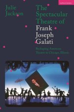 Spectacular Theatre of Frank Joseph Galati