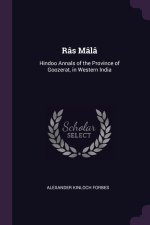 Râs Mâlâ: Hindoo Annals of the Province of Goozerat, in Western India