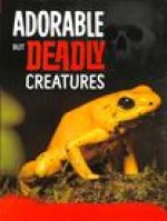 Adorable But Deadly Creatures