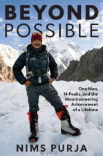 Beyond Possible: One Man, Fourteen Peaks, and the Mountaineering Achievement of a Lifetime