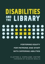 Differing Abilities and the Library: Fostering Equity for Patrons and Staff with Disabilities