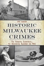 Historic Milwaukee Crimes: The Vengeful Seamstress, the Absconding Alderman & More
