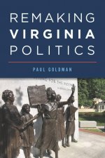 Remaking Virginia Politics: From Senatory Byrd to Governor McAuliffe