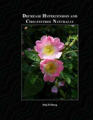 Decrease Hypertension and Cholesterol Naturally