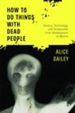 How to Do Things with Dead People