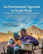 An International Approach to Social Work: Connecting Across Cultures to Inform Practice