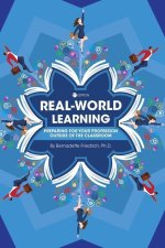 Real-World Learning: Preparing for Your Profession Outside of the Classroom