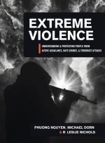 Extreme Violence: Understanding and Protecting People from Active Assailants, Hate Crimes, and Terrorist Attacks