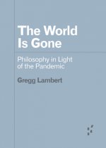 The World Is Gone: Philosophy in Light of the Pandemic
