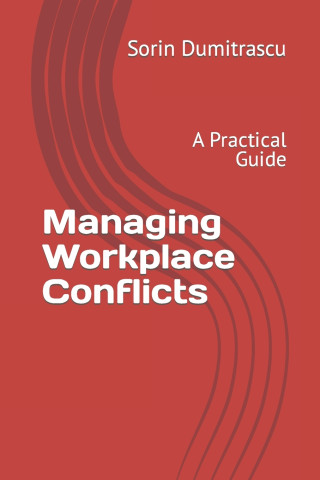 Managing Workplace Conflicts: A Practical Guide