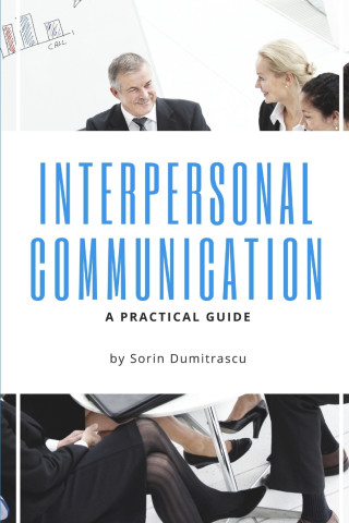 Interpersonal Communication: A Practical Guide