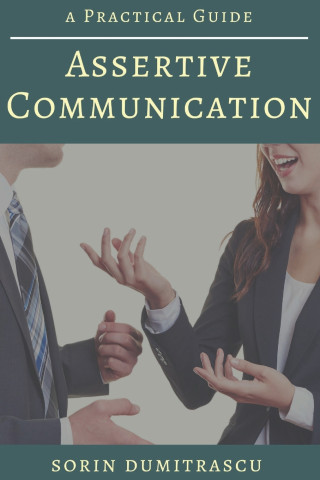 Assertive Communication: A Practical Guide