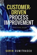 Customer-Driven Process Improvement: A Practical Guide
