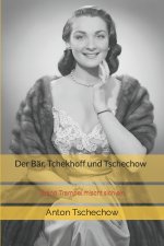 Der Bär, Tchekhoff und Tschechow: Grand Trampel mischt sich ein