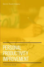 Personal Productivity Improvement: A Practical Guide