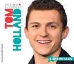 Tom Holland: Acting Superstar