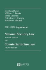 National Security Law, Sixth Edition and Counterterrorism Law, Third Edition: 2021-2022 Supplement