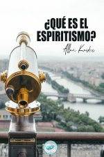 ?Qué es el Espiritismo?: Introducción al conocimiento del Mundo Invisible o de los Espíritus