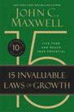 The 15 Invaluable Laws of Growth (10th Anniversary Edition): Live Them and Reach Your Potential