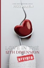 Love in the 12th Dimension: A self help book to ease you into ascension, love and union for soulmates, twinflames and true love