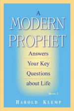 A Modern Prophet Answers Your Key Questions about Life, Book 3